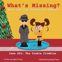 What’s Missing?: Ryan and Vee Detective Agent Case #25: The Cookie Crumbles B0FSYQYLCR Book Cover