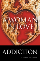 A Woman in Love: Addiction 1950015696 Book Cover