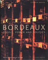 Bordeaux: People, Power and Politics 1840003634 Book Cover