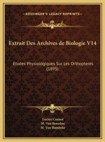 Extrait Des Archives De Biologie V14: Etudes Physiologiques Sur Les Orthopteres (1895) 1120410223 Book Cover