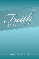 Faith: Mary's Story 149189833X Book Cover