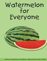 Watermelon for Everyone 1466291176 Book Cover