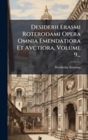 Desiderii Erasmi Roterodami Opera Omnia Emendatiora Et Avctiora, Volume 9... (Latin Edition) 1024704998 Book Cover