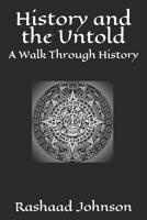 History and theUntold: A Walk Through History 1075497507 Book Cover