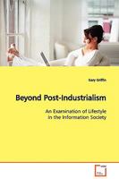 Beyond Post-Industrialism: An Examination of Lifestyle in the Information Society 3639125975 Book Cover