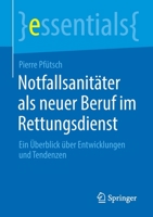 Notfallsanitäter als neuer Beruf im Rettungsdienst: Ein Überblick über Entwicklungen und Tendenzen (essentials) (German Edition) 3658307412 Book Cover