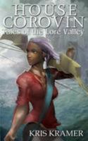 House Corovin: Tales of the Lore Valley 1511585730 Book Cover