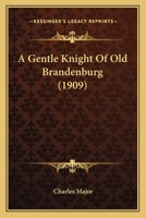 A Gentle Knight of Old Brandenburg - Signed By Major 1018977341 Book Cover