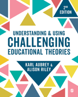 Understanding and Using Challenging Educational Theories 1529703484 Book Cover