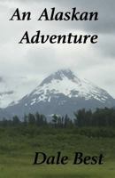 An Alaskan Adventure 1519777558 Book Cover