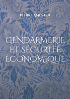 Gendarmerie et sécurité économique: Approche institutionnelle (French Edition) B0H1NWMXQM Book Cover