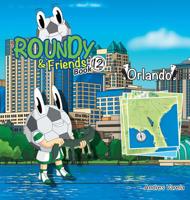 Roundy and Friends - Orlando: Soccertowns Book 12 1943255296 Book Cover
