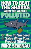 How to Beat the Sharks When the Water's Polluted 1575024454 Book Cover