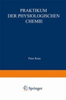 Praktikum Der Physiologischen Chemie: Erster Teil. Fermentmethoden 3662231719 Book Cover