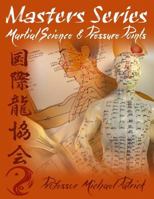 Masters Series: Martial Science & Pressure Points 1717287514 Book Cover
