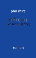 Bloßlegung: Krisenausgabe (German Edition) 3751904034 Book Cover