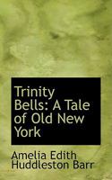 Trinity Bells: A Tale of Old New York 1978390610 Book Cover
