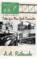 Exit 8A: Tales of a New York Commuter 1629038415 Book Cover
