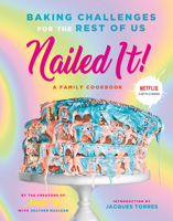Nailed It!: Baking Challenges for the Rest of Us 141975291X Book Cover