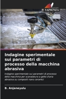 Indagine sperimentale sui parametri di processo della macchina abrasiva 6205703521 Book Cover