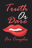 Truth Or Dare For Couples: Awesome Game For Couples Who Dare To Play Truth Or Dare , Dare and Truth For Married Couples B09BGKJ754 Book Cover