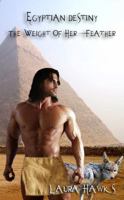 Egyptian Destiny: The Weight Of Her Feather 0997659440 Book Cover