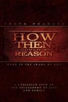 How Then Should We Reason: Made in the Image of God 1434319679 Book Cover