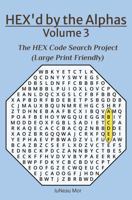 HEX'd by the Alphas Volume 3: The HEX Code Search Project (Large Print Friendly) 1966965125 Book Cover