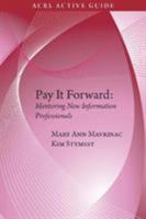 Pay It Forward: Mentoring New Information Professionals 0838986250 Book Cover