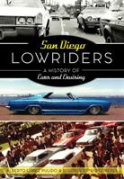 San Diego Lowriders: A History of Cars and Cruising 1467137804 Book Cover