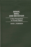 Brain, Mind and Behavior: New Perspective on Human Nature 0275954684 Book Cover