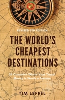 The World's Cheapest Destinations: 26 Countries Where Your Travel Money is Worth a Fortune 1733382003 Book Cover