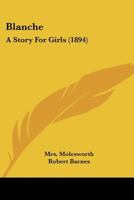 Blanche: A Story For Girls 1516904087 Book Cover