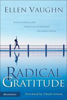 Radical Gratitude: Discovering Joy through Everyday Thankfulness 0310257492 Book Cover