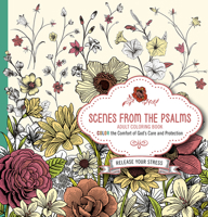 Scenes from the Psalms - Adult Coloring Book: Color the Comfort of God's Care and Protection 1629987786 Book Cover