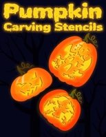 Pumpkin Carving Stencils: +30 Templates For Making Halloween Pumpkins / Funny Patterns Stencils For Kids And Adults B09CGFWQ6H Book Cover