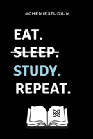 #CHEMIESTUDIUM EAT. SLEEP. STUDY. REPEAT.: A5 Studienplaner für Chemie Fans | Geschenk fuer Studenten | Semesterplaner | zum Schulabschluss | ... | Chemiker | Studium (German Edition) 1695330676 Book Cover