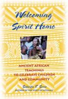 Welcoming Spirit Home: Ancient African Teachings to Celebrate Children and Community 1577310098 Book Cover