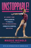 Unstoppable!: My Journey from World Champion to Athlete A to 8-Time NCAA National Gymnastics Champion and Beyond 1250860229 Book Cover