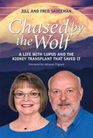 Chased by the Wolf: A Life with Lupus and the Kidney Transplant That Saved It 0881466719 Book Cover