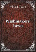 Wishmakers' Town 0548574855 Book Cover
