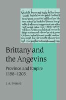 Brittany and the Angevins: Province and Empire 1158-1203 (Cambridge Studies in Medieval Life and Thought: Fourth Series) 052102692X Book Cover