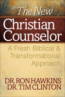 The New Christian Counselor: A Fresh Biblical and Transformational Approach 0736943544 Book Cover