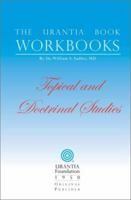 The Urantia Book Workbooks: Topical and Doctrinal Study (Urantia Book Workbooks) 0942430972 Book Cover