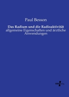 Das Radium und die Radioaktivität: allgemeine Eigenschaften und ärztliche Anwendungen (German Edition) 3737212252 Book Cover