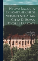 Nvova racolta di fontane che si vedano nel alma citta di Roma, Tivoli e Frascati 1019239174 Book Cover