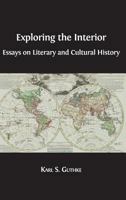 Exploring the Interior: Essays on Literary and Cultural History 178374393X Book Cover