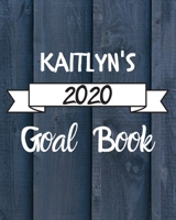 Kaitlyn's 2020 Goal Book: 2020 New Year Planner Goal Journal Gift for Kaitlyn / Notebook / Diary / Unique Greeting Card Alternative 1673734391 Book Cover