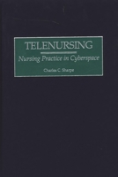 Telenursing: Nursing Practice in Cyberspace 0865693048 Book Cover
