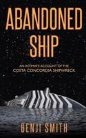 Abandoned Ship: An Intimate Account of the Costa Concordia Shipwreck 1481285939 Book Cover